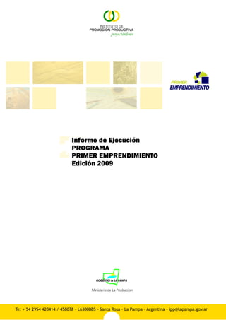 Informe de Ejecución
PROGRAMA
PRIMER EMPRENDIMIENTO
Edición 2009
 