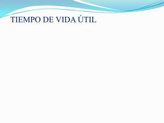 TIEMPO DE VIDA ÚTIL
 