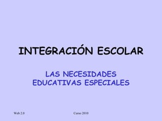 INTEGRACIÓN ESCOLAR LAS NECESIDADES EDUCATIVAS ESPECIALES 