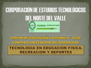 CENTRO DE EDUCACIÓN A DISTANCIA – CEAD CONVENIO UNIVERSIDAD DEL MAGDALENA 