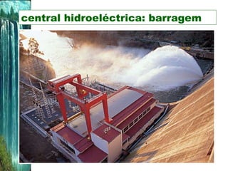 central hidroeléctrica: barragem 