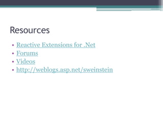 ResourcesReactive Extensions for .NetForumsVideoshttp://weblogs.asp.net/sweinstein