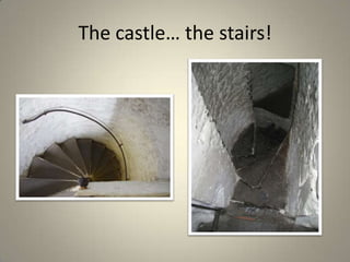 The castle… the stairs!