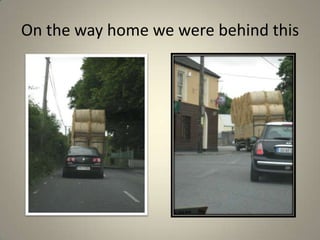 On the way home we were behind this