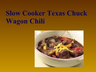Slow Cooker Texas Chuck Wagon Chili   
