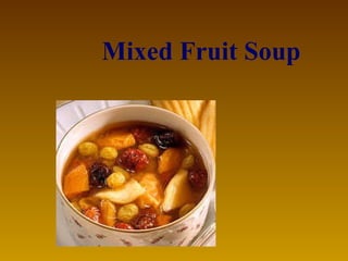 Mixed Fruit Soup   