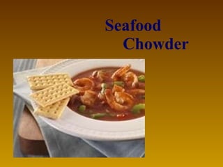 Seafood  Chowder   