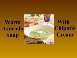 Warm Avocado Soup With Chipotle Cream 