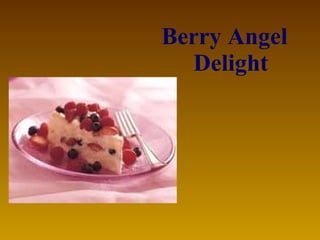 Berry Angel  Delight   