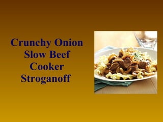 Crunchy Onion Slow Beef Cooker Stroganoff   