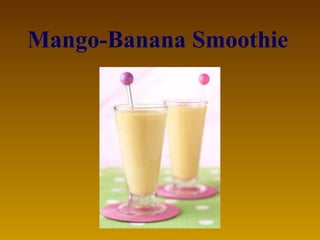 Mango-Banana Smoothie   