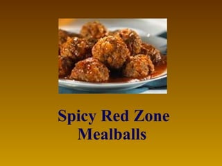 Spicy Red Zone Mealballs   