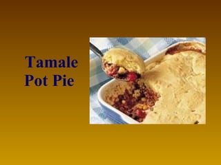 Tamale Pot Pie   