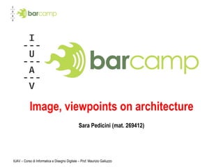 Image, viewpoints on architecture Sara Pedicini (mat. 269412) 