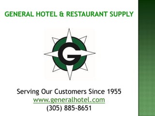 Serving Our Customers Since 1955
     www.generalhotel.com
         (305) 885-8651
 