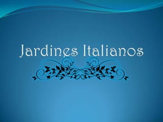 Jardines Italianos 