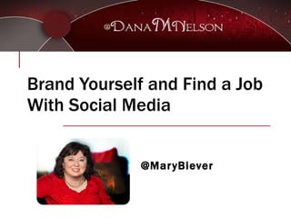 Brand Yourself and Find a Job With Social Media @MaryBiever 