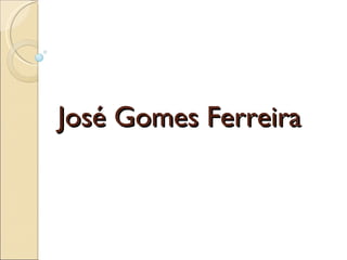 José Gomes Ferreira 