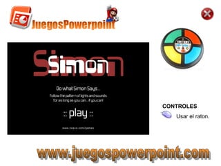 www.juegospowerpoint.com CONTROLES Usar el raton. 