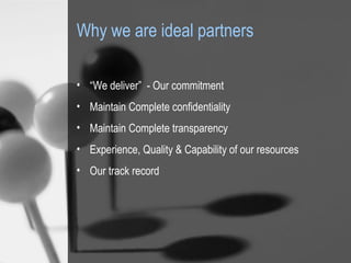 Why we are ideal partners ,[object Object],[object Object],[object Object],[object Object],[object Object]