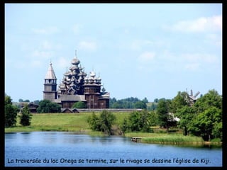 La traversée du lac Onega se termine, sur le rivage se dessine l’église de Kiji. 
