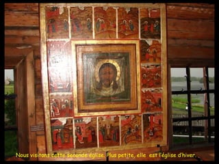 Nous visitons cette seconde église. Plus petite, elle  est l’église d’hiver. 