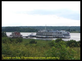 La visite est finie, le Nekrossov nous attend, paka paka Kiji 