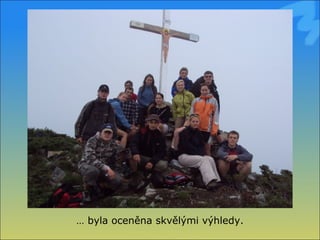 …  byla oceněna skvělými výhledy. 