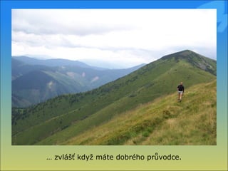 …  zvlášť když máte dobrého průvodce. 