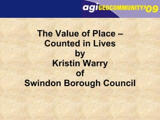 The Value of Place – Counted in Lives by Kristin Warry of Swindon Borough Council 