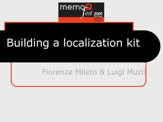 Building a localization kit Fiorenza  Mileto  & Luigi  Muzii 