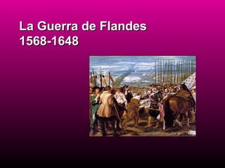 La Guerra de Flandes 1568-1648 
