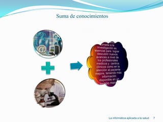 Suma de conocimientos7La informática aplicada a la salud