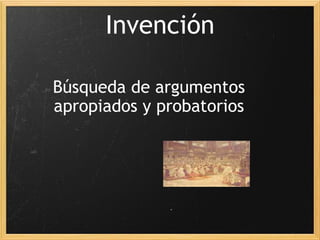 Invención Búsqueda de argumentos apropiados y probatorios 