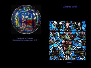 Cathédrale de Chartres Histoire de Charlemagne, vers 1210 XIIIème siècle Chartres 