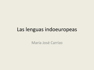 Las lenguas indoeuropeas María José Carrizo 