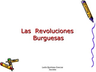 Las  Revoluciones  Burguesas Ledis Quintana-Ciencias Sociales 