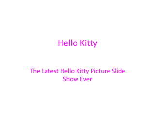 Hello Kitty The Latest Hello Kitty Picture Slide Show Ever 