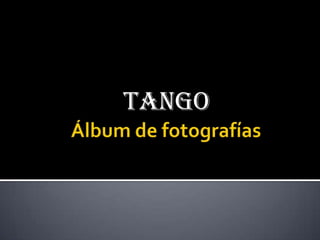 Álbum de fotografías TANGO 