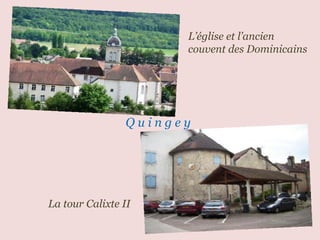 Q u i n g e y L’église et l’ancien couvent des Dominicains   La tour Calixte II 