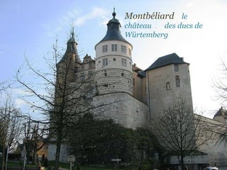 Montbéliard  le château  .  des ducs de Würtemberg 