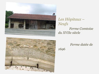 Les Hôpitaux – Neufs  .  Ferme Comtoise du XVIIe siècle  ..  .  . Ferme   datée de 1696   