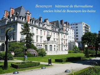 Besançon   bâtiment   de   thermalisme  .  ancien hôtel de Besançon-les-bains   