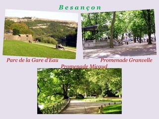 B e s a n ç o n Parc de la Gare d’Eau   Promenade   Granvelle  .  ….  Promenade Micaud 