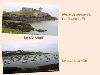 Phare de Kermorvan sur la presqu’île Le port et la ville Le   Conquet 