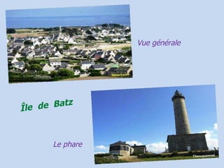 Vue générale Le phare Île   de  Batz 