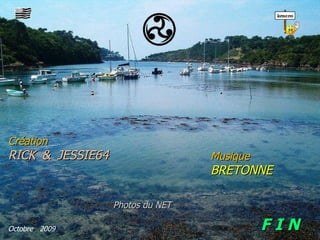 Octobre  2009 F I N Création  RICK   &   JESSIE64   Musique  BRETONNE Photos   du   NET 