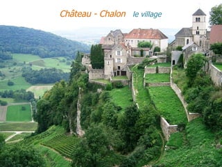 Château - Chalon le village
 