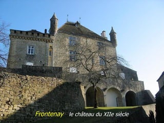 Frontenay le château du XIIe siècle
 
