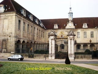 Lons-le-Saunier l’Hôtel-Dieu
 